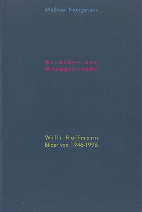 Buchcover zu "Orchidee der Wrangelstraße Willi Hoffmann. Bilder von 1946 - 1996"