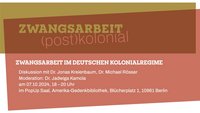 Flyer zur Veranstaltungsreihe Zwangsarbeit (postkolonial) zur Veranstaltung Zwangsarbeit im deutschen Kolonialregime am 07.10.