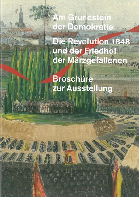 Cover der Ausstellungsbroschüre "Am Grundstein der Demokratie. Die Revolution 1848 und der Friedhof der Märzgefallenen"